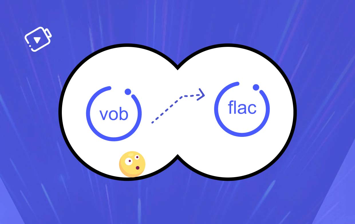 如何將 VOB 轉換為 FLAC