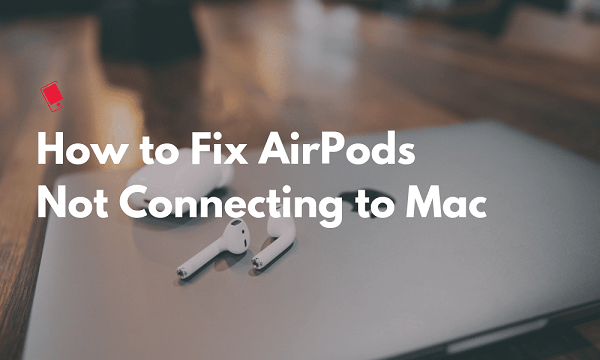 修復Airpods無法連接到Mac