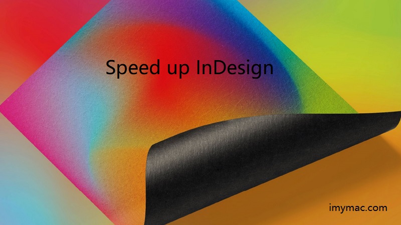 如何加快InDesign的速度